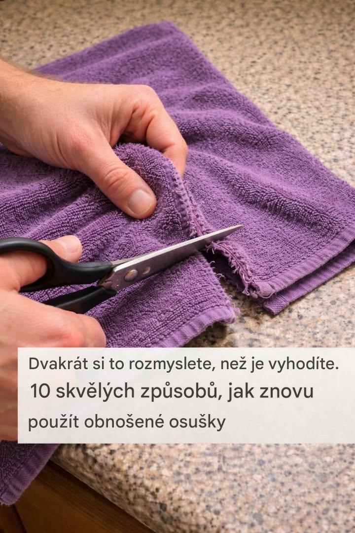 Dvakrát si to rozmyslete, než je vyhodíte. 10 skvělých způsobů, jak znovu použít obnošené osušky