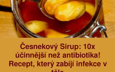 Česnekový Sirup: 10x účinnější než antibiotika! Recept, který zabíjí infekce v těle