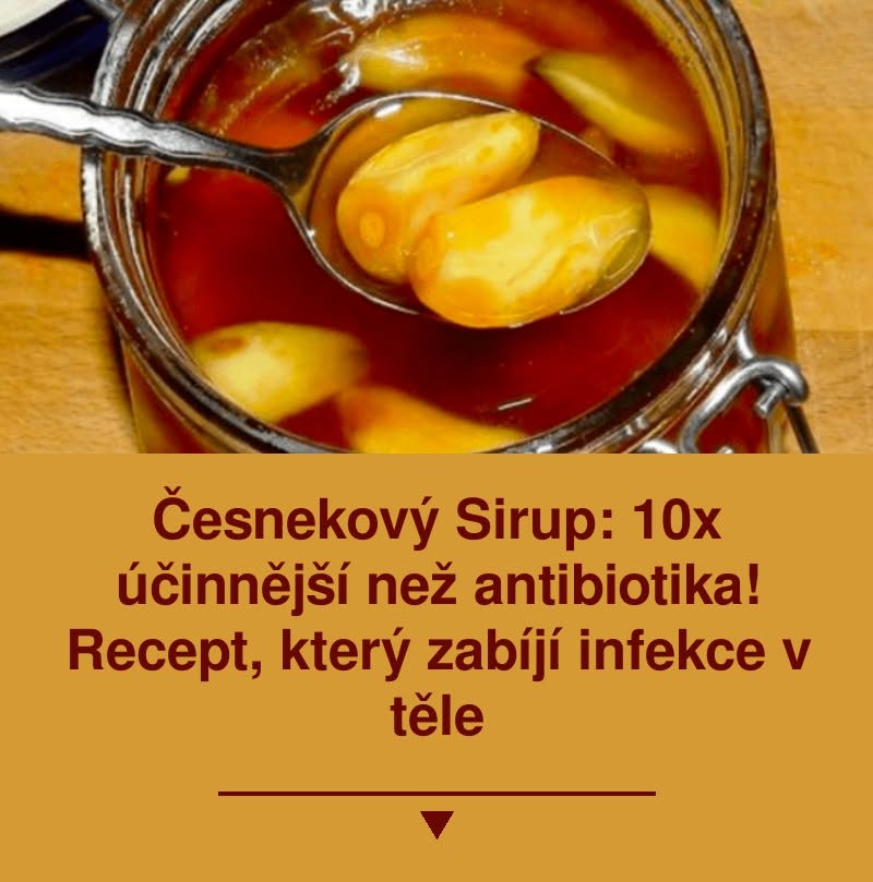 Česnekový Sirup: 10x účinnější než antibiotika! Recept, který zabíjí infekce v těle